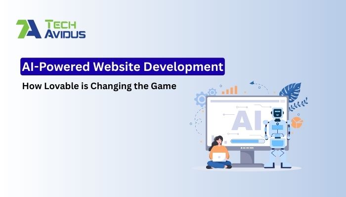 AI-Powered Website Development: How Lovable is Changing the Game